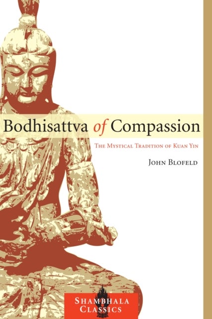 Bodhisattva of Compassion - The Mystical Tradition of Kuan Yin