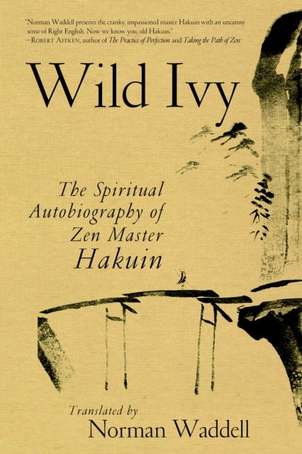 Wild Ivy - The Spiritual Autobiography of Zen Master Hakuin