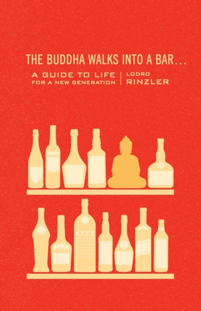 The Buddha Walks into a Bar... - A Guide to Life for a New Generation