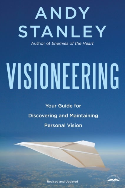 Visioneering - God's Blueprint for Developing and Maintaining Vision