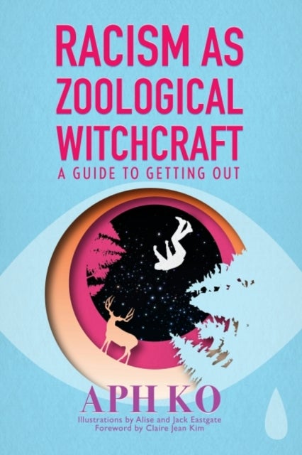 Racism as Zoological Witchcraft - A Guide for Getting out