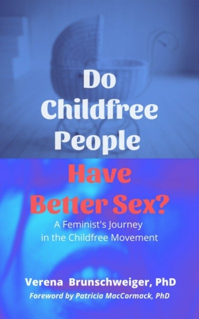 Bilde av Do Childfree People Have Better Sex? Av Verena (verena Brunschweiger) Brunschweiger
