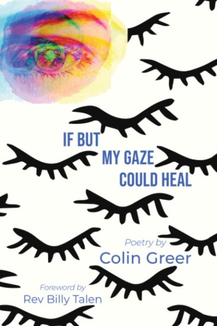 If but My Gaze Could Heal - A Book of Poems