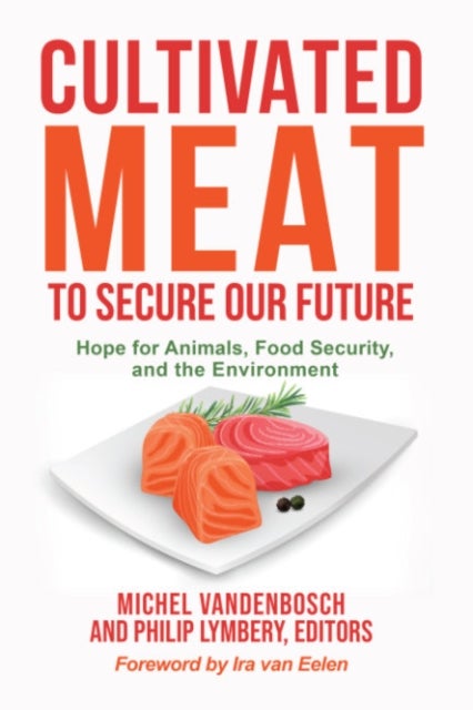 Cultivated Meat to Secure Our Future - Hope for Animals, Food Security, and the Environment
