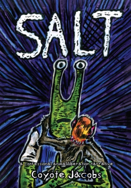 Salt - A Confessional Animal Liberation Narrative