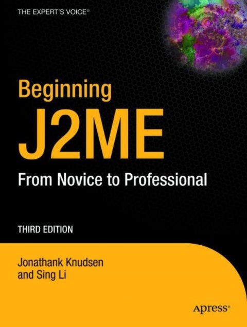 Beginning J2ME - From Novice to Professional-Novice to Professional-