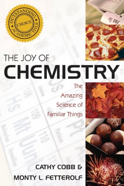 The Joy of Chemistry - The Amazing Science of Familiar Things