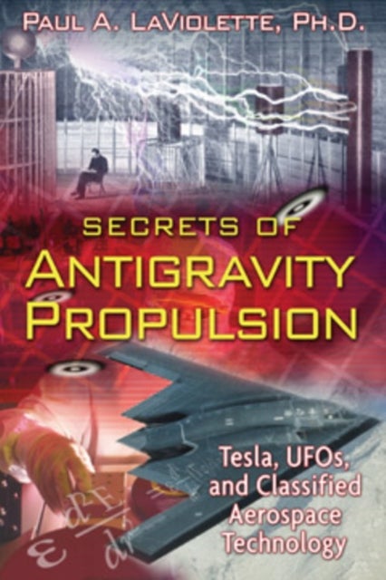 Secrets of Antigravity Propulsion - Tesla, UFO's, and Classified Aerospace Technology