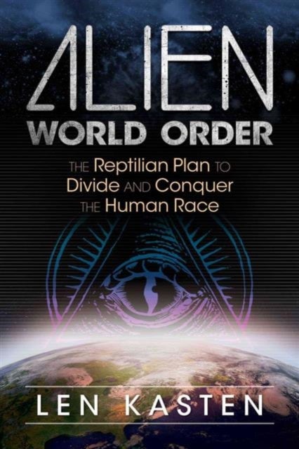 Alien World Order - The Reptilian Plan to Divide and Conquer the Human Race