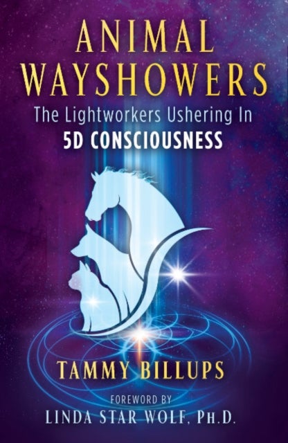 Animal Wayshowers - The Lightworkers Ushering In 5D Consciousness