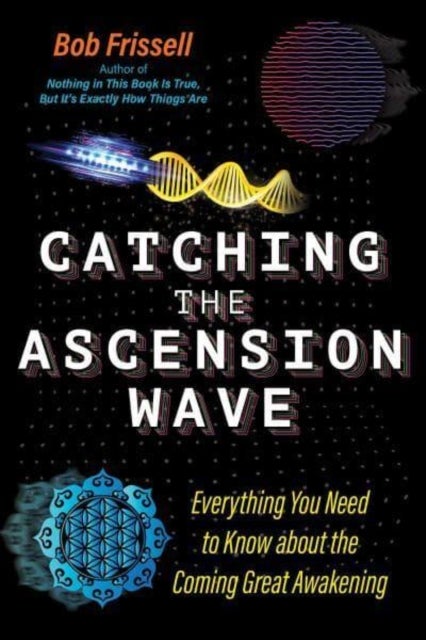 Catching the Ascension Wave - Everything You Need to Know about the Coming Great Awakening