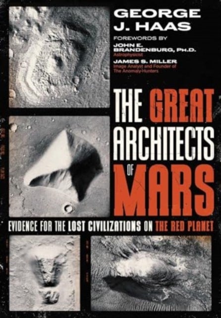 The Great Architects of Mars - Evidence for the Lost Civilizations on the Red Planet