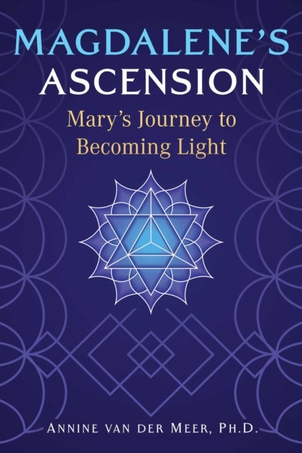Magdalene's Ascension - Mary's Journey to Becoming Light