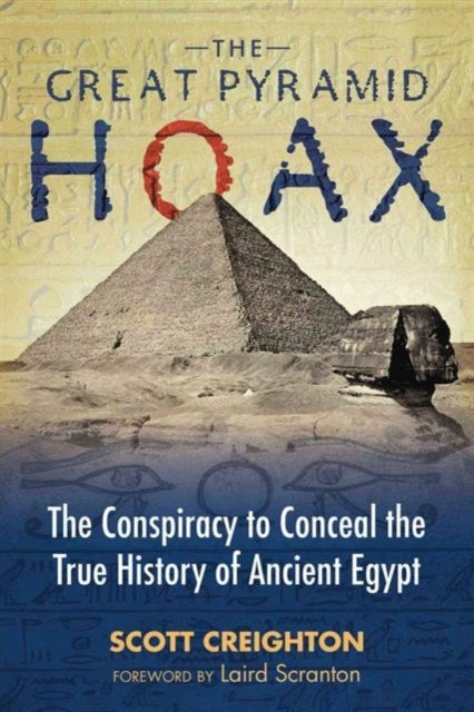 The Great Pyramid Hoax - The Conspiracy to Conceal the True History of Ancient Egypt