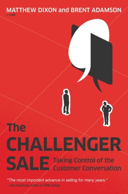 The Challenger Sale - Taking Control of the Customer Conversation