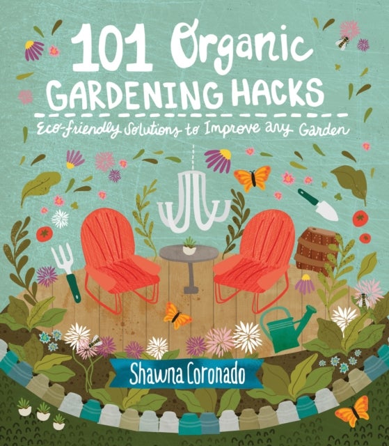 Bilde av 101 Organic Gardening Hacks Av Shawna Coronado