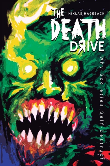 The Death Drive - Why Societies Self-Destruct