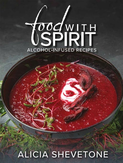 Food With Spirit - Alcohol-Infused Recipes