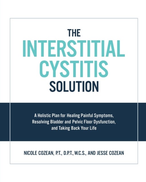 Bilde av The Interstitial Cystitis Solution Av Nicole Cozean, Jesse Cozean