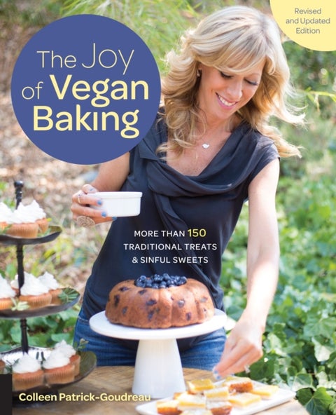 The Joy of Vegan Baking, Revised and Updated Edition - More than 150 Traditional Treats and Sinful Sweets