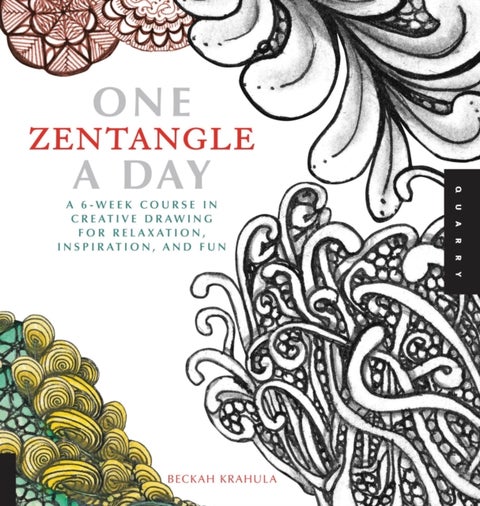 One Zentangle A Day - A 6-Week Course in Creative Drawing for Relaxation, Inspiration, and Fun