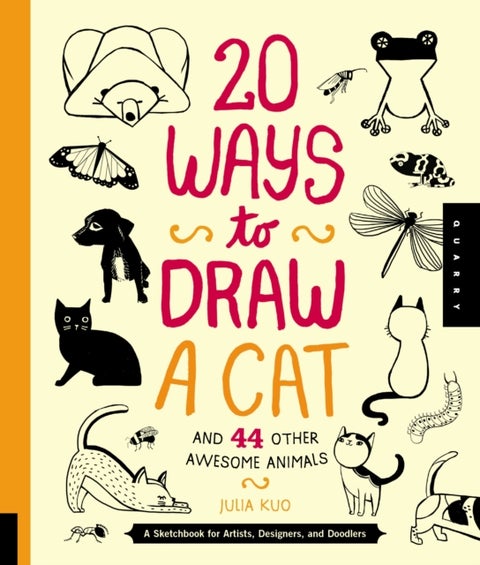 20 Ways to Draw a Cat and 44 Other Awesome Animals (20 Ways) - A Sketchbook for Artists, Designers, and Doodlers
