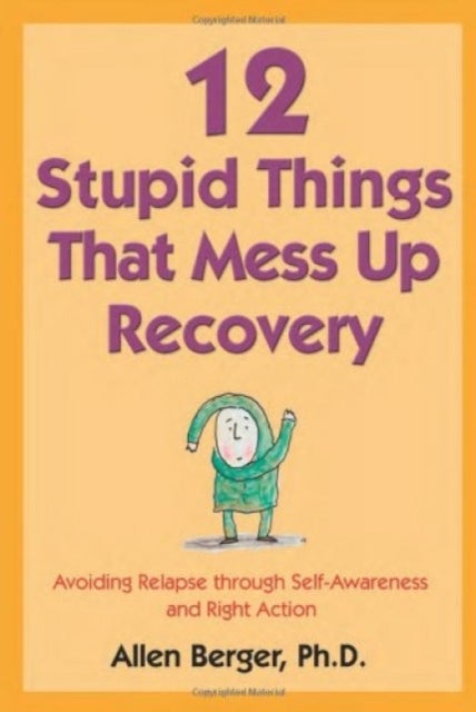 Bilde av 12 Stupid Things That Mess Up Recovery Av Allen Berger