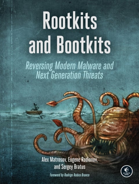 Rootkits And Bootkits - Reversing Modern Malware and Next Generation Threats