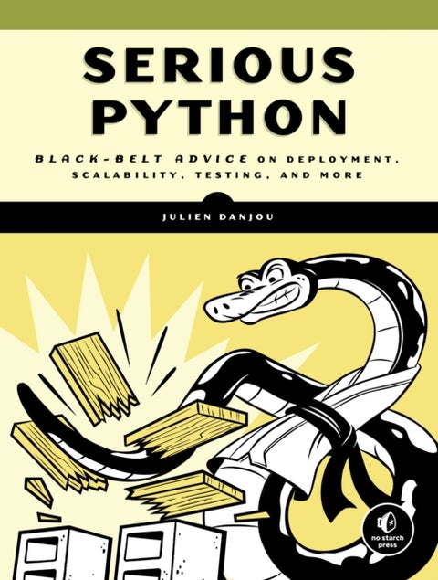 Serious Python - Black-Belt Advice on Deployment, Scalability, Testing, and More