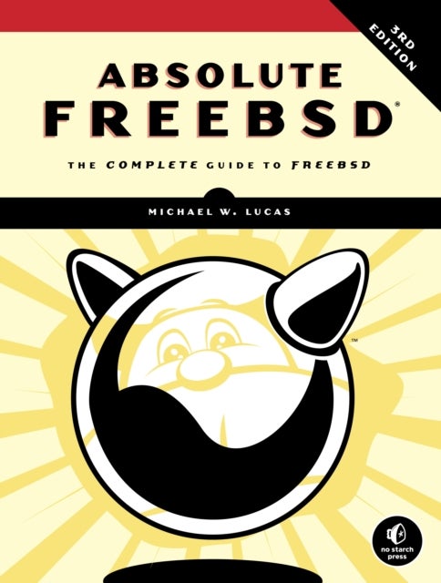 Absolute Freebsd, 3rd Edition - The Complete Guide To FreeBSD, Third Edition