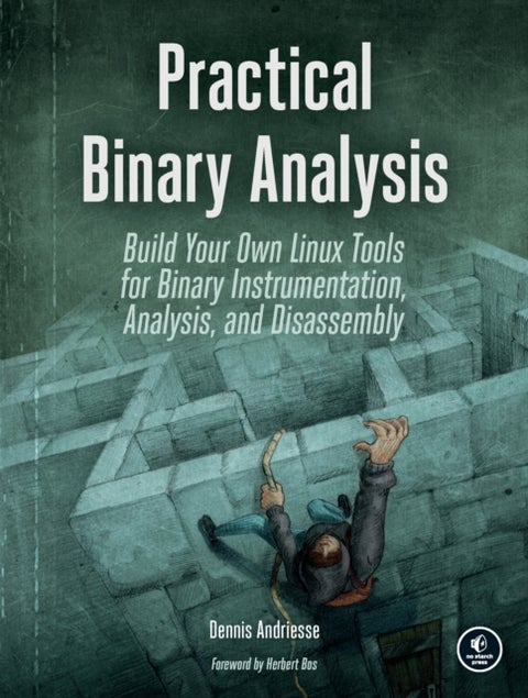Practical Binary Analysis - Build Your Own Linux Tools for Binary Instrumentation, Analysis, and Disassembly