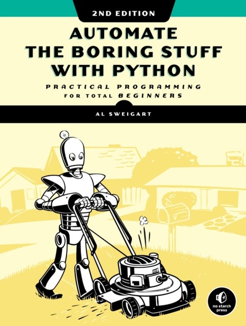 Automate the Boring Stuff with Python, 2nd Edition - Practical Programming for Total Beginners