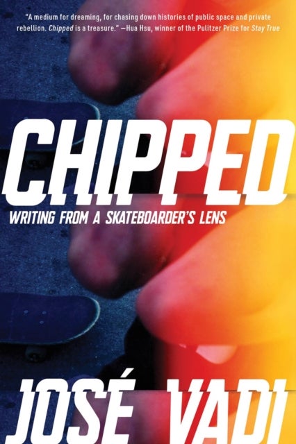 Chipped - Writing From a Skateboarder's Lens