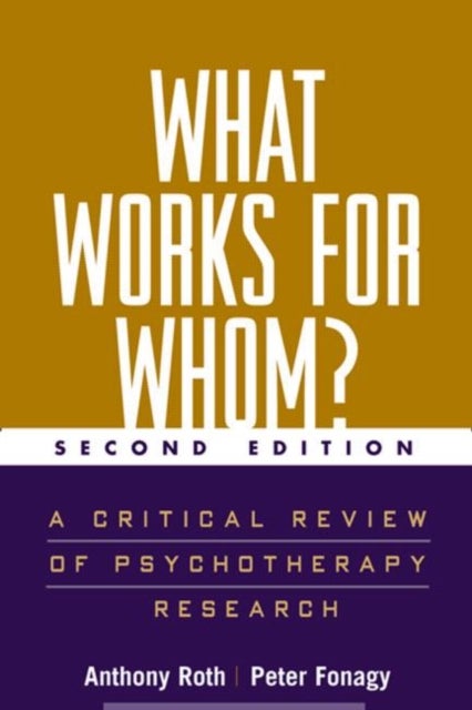 What Works for Whom?, Second Edition - A Critical Review of Psychotherapy Research