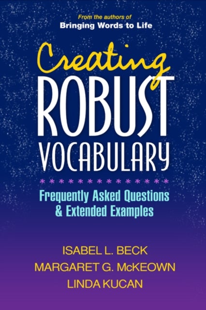 Bilde av Creating Robust Vocabulary Av Isabel L. Beck, Margaret G. Mckeown, Linda Kucan