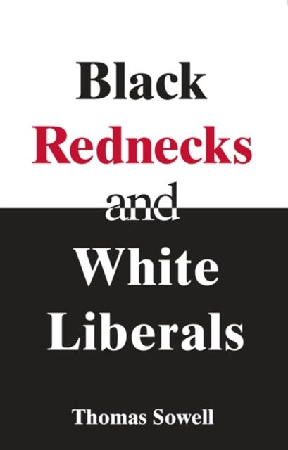 Bilde av Black Rednecks &amp; White Liberals Av Thomas Sowell