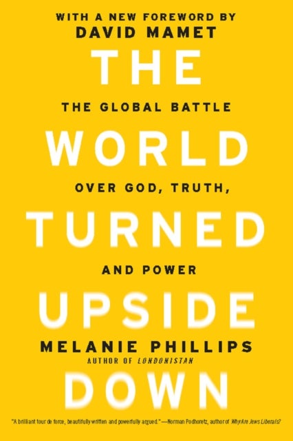 The World Turned Upside Down - The Global Battle over God, Truth, and Power
