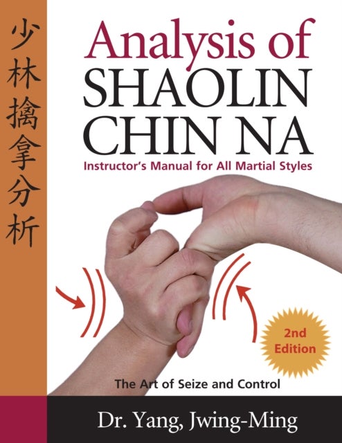 Analysis of Shaolin Chin Na - Instructors Manual for All Martial Art Styles