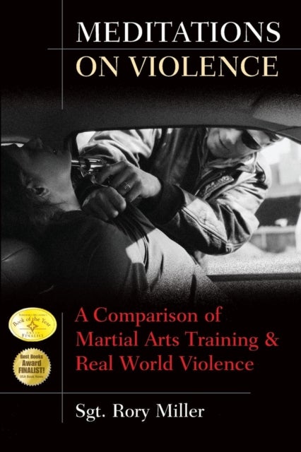 Meditations on Violence - A Comparison of Martial Arts Training and Real World Violence