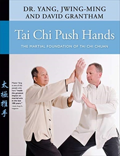 Tai Chi Push Hands - The Martial Foundation of Tai Chi Chuan