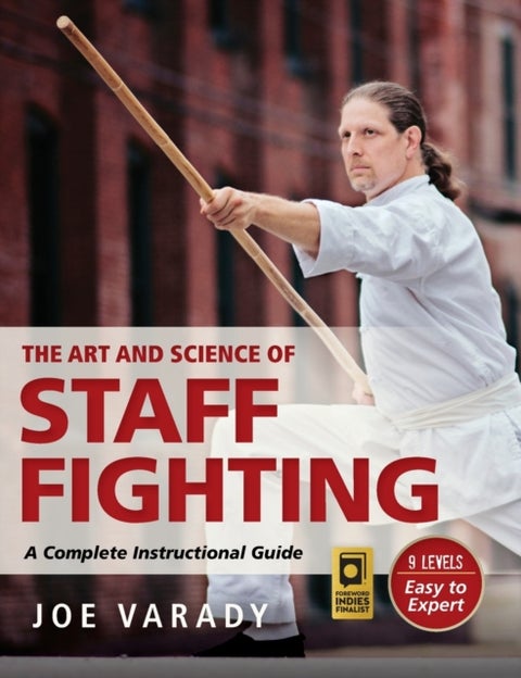 The Art and Science of Staff Fighting - A Complete Instructional Guide