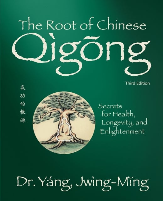 Bilde av The Root Of Chinese Qigong Av Dr. Jwing-ming Yang