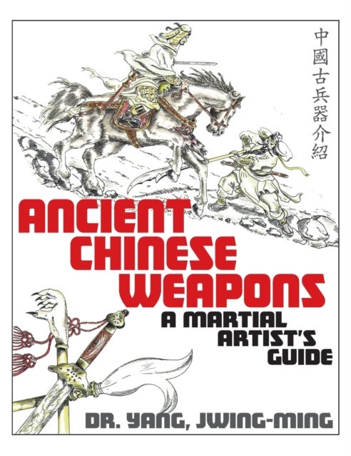 Bilde av Ancient Chinese Weapons Av Dr. Jwing-ming Yang