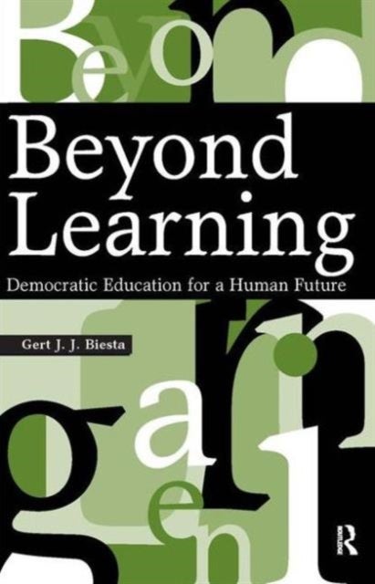 Beyond Learning - Democratic Education for a Human Future
