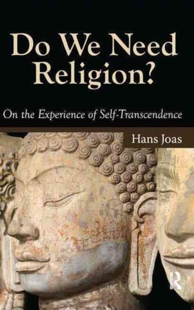 Do We Need Religion? - On the Experience of Self-transcendence