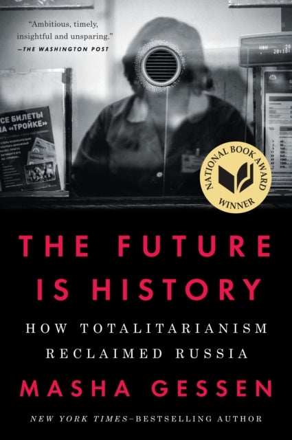 Future Is History (National Book Award Winner) - How Totalitarianism Reclaimed Russia