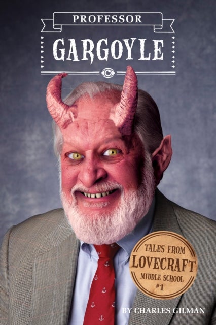 Tales from Lovecraft Middle School #1: Professor Gargoyle av Charles Gilman