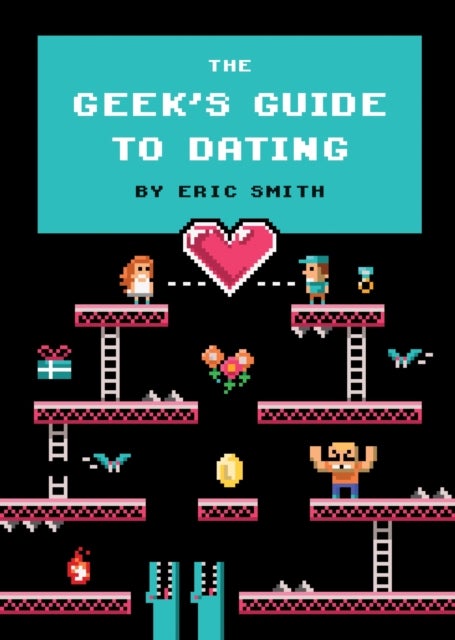 Bilde av The Geek&#039;s Guide To Dating Av Eric Smith