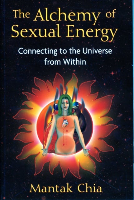 The Alchemy of Sexual Energy - Connecting to the Universe from Within