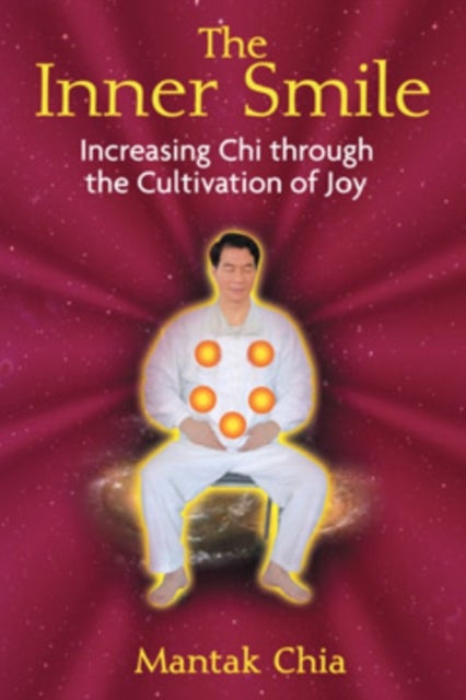 The Inner Smile - Increasing Chi through the Cultivation of Joy